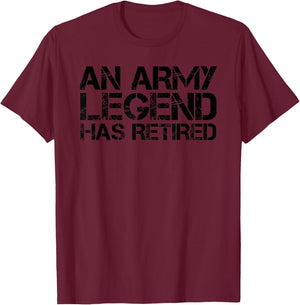 AN ARMY LEGEND HAS RETIRED Shirt Funny Retirement Gift T-Shirt - T-Shirt | Maroon