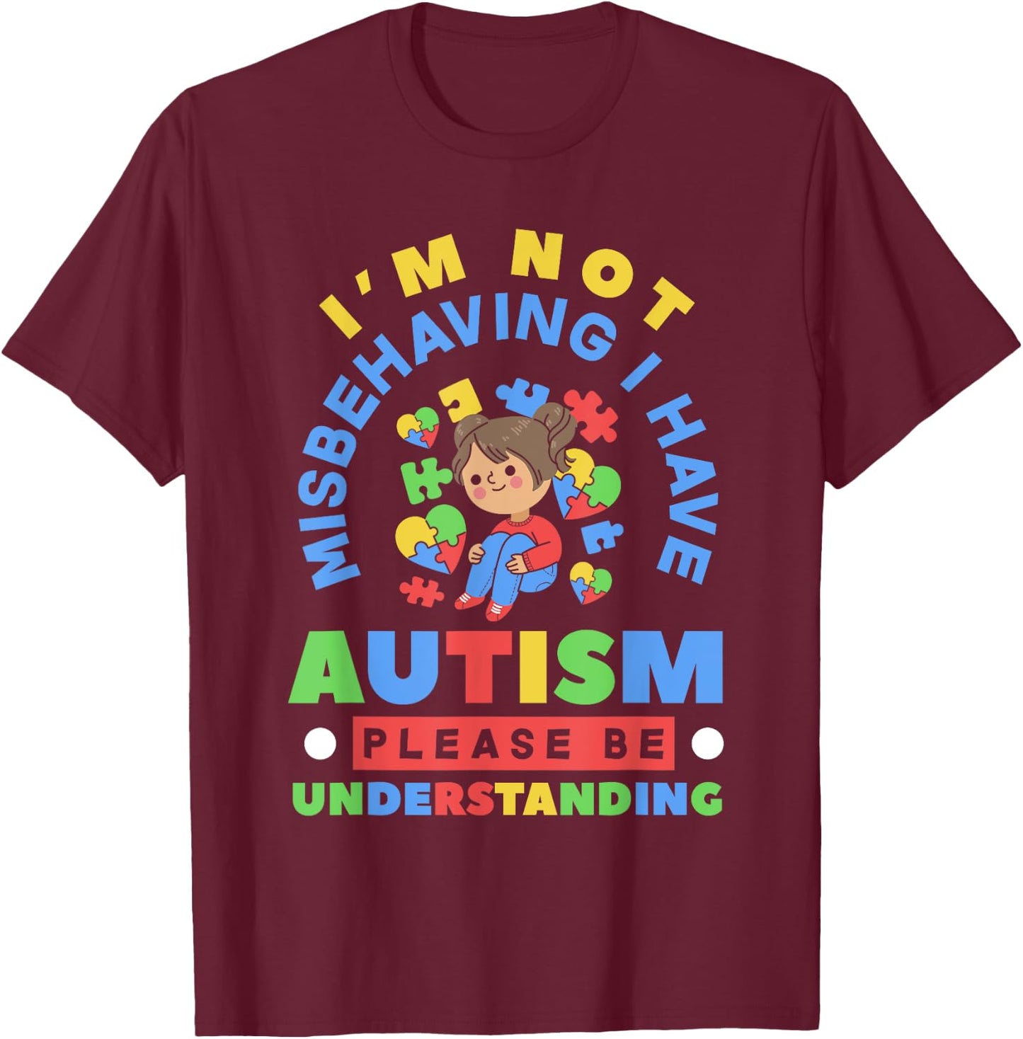 I'm Not Misbehaving I Have Autism Awareness Autistic Girls T-Shirt - T-Shirt | Maroon