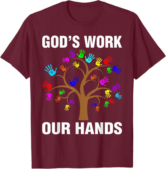 God's Work Our Hands Christian Shirts Bible Verse T-Shirt - T-Shirt | Maroon