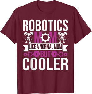 Robotics Mom Like A Normal Mother Build Robot Women T-Shirt - T-Shirt | Maroon