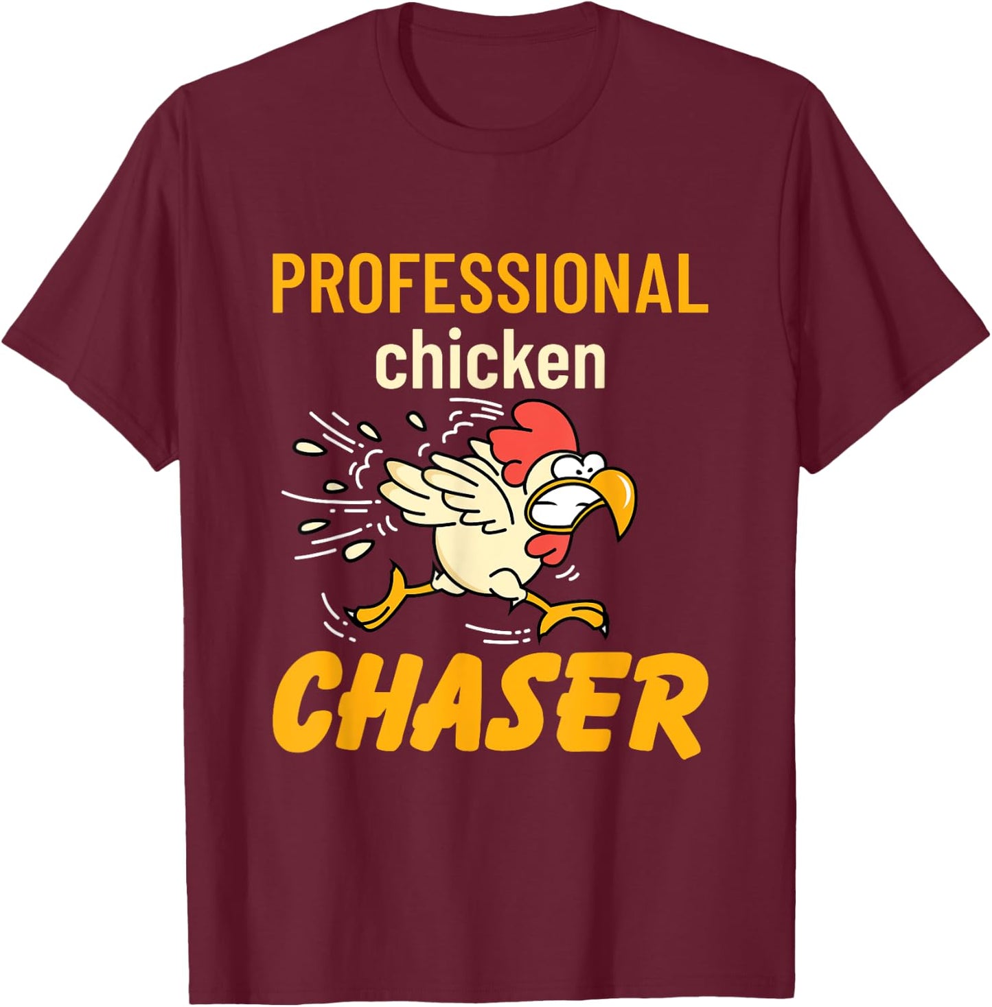 Professional Chicken Chaser Rooster Farm Farming Owner Gifts T-Shirt - T-Shirt | Maroon