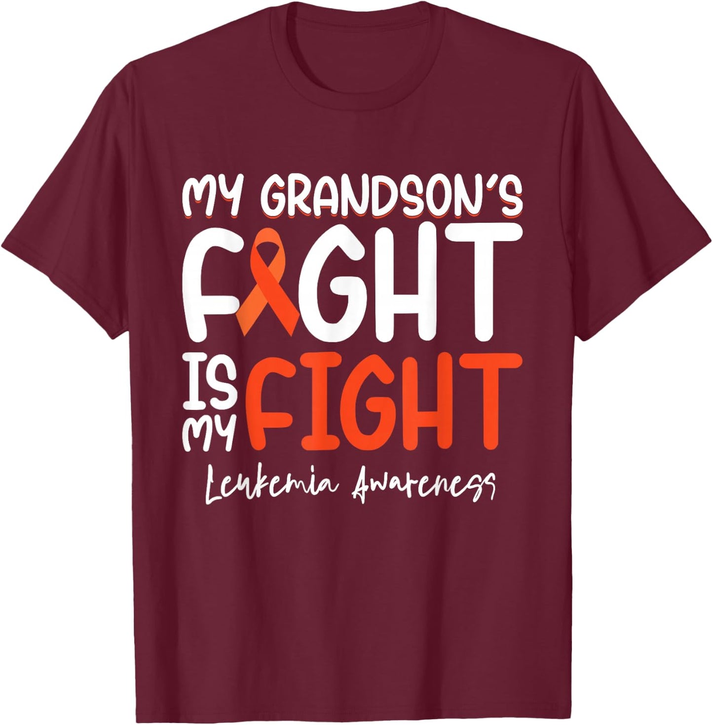 My Grandson's Fight is My Fight Leukemia Cancer Awareness T-Shirt - T-Shirt | Maroon