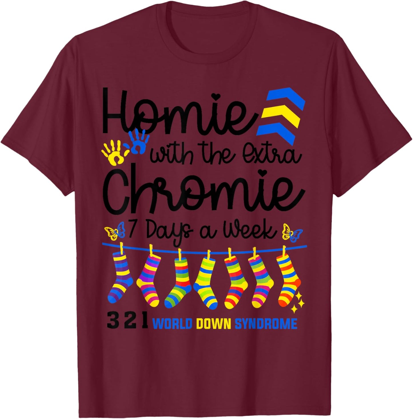 I'm The Homie With Extra Chromie 321 Down Syndrome T21 Squad T-Shirt - T-Shirt | Maroon