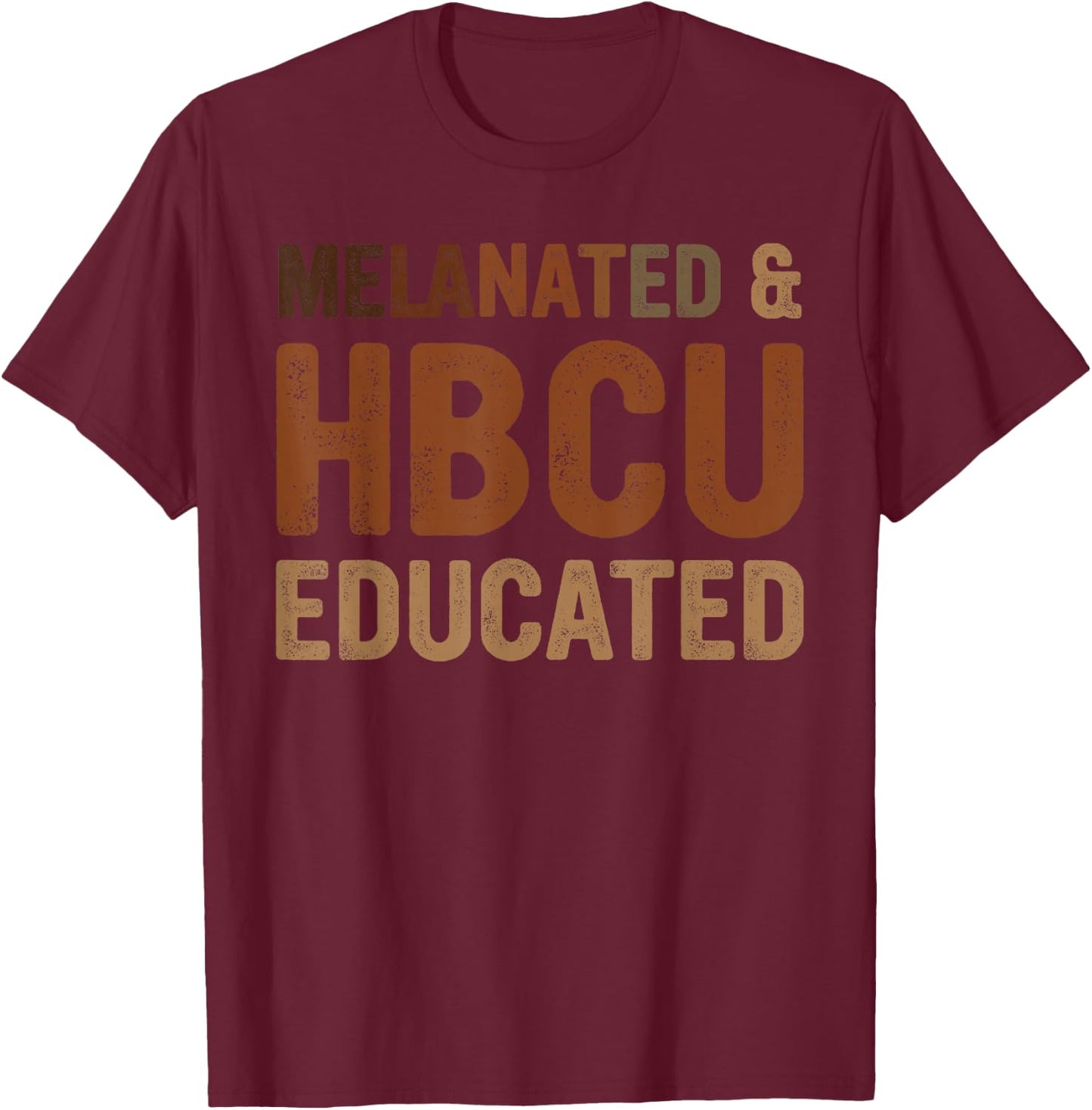 Black HBCU Educated Women Melanated Black History Month T-Shirt - T-Shirt | Maroon