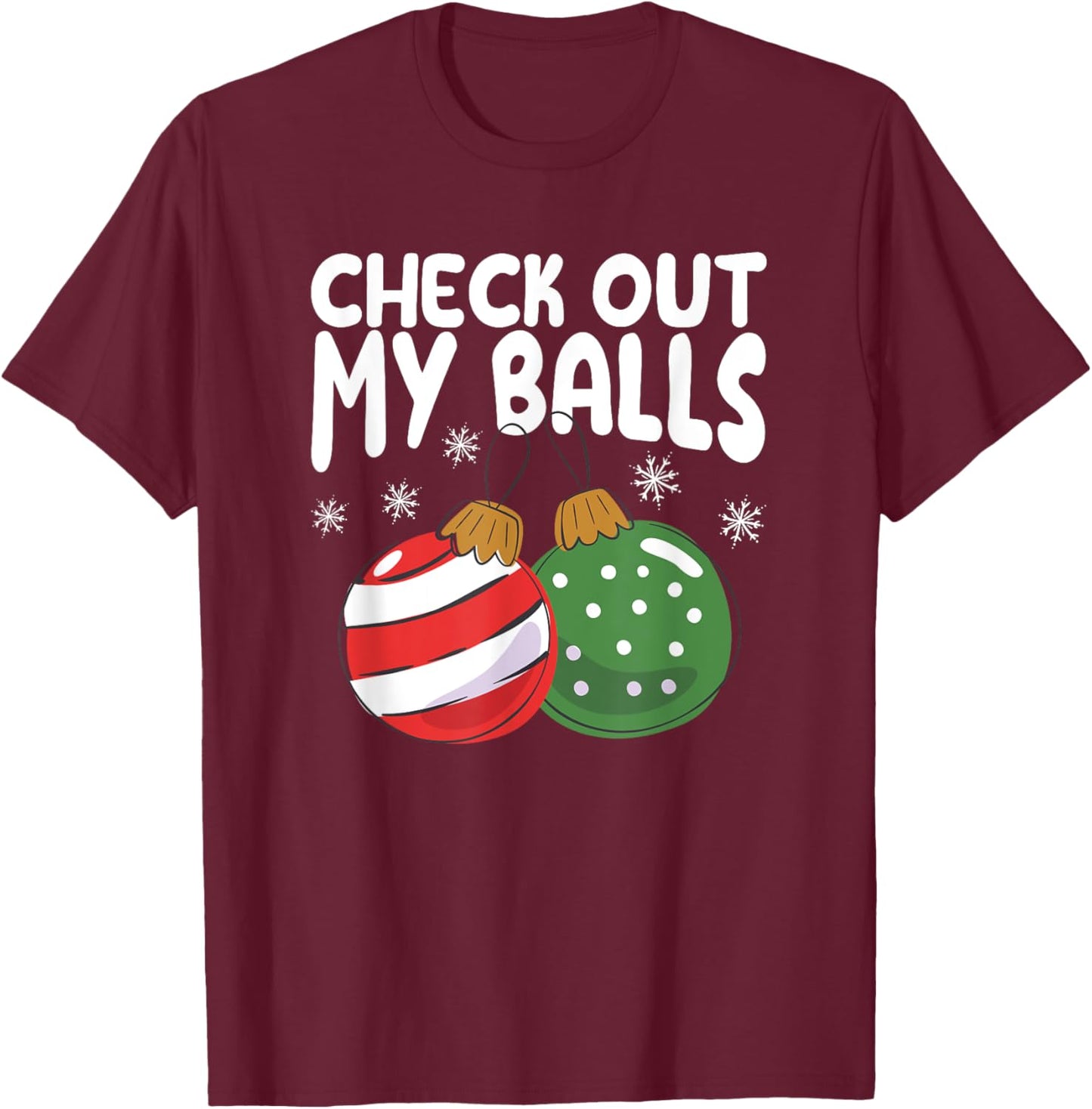 Check Out My Balls Funny Dirty Christmas Joke Naughty Xmas T-Shirt - T-Shirt | Maroon