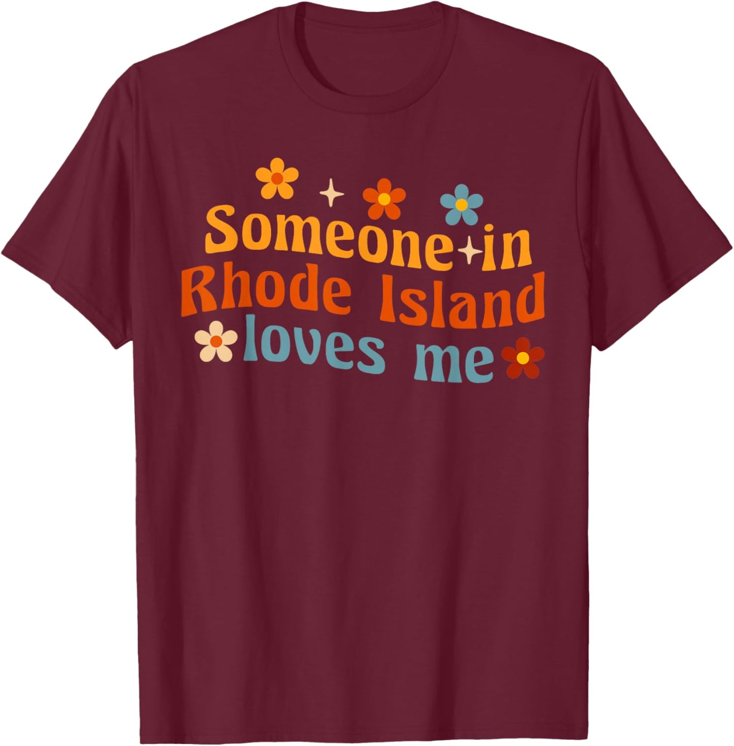 Someone In Rhode Island Loves Me T-Shirt - T-Shirt | Maroon