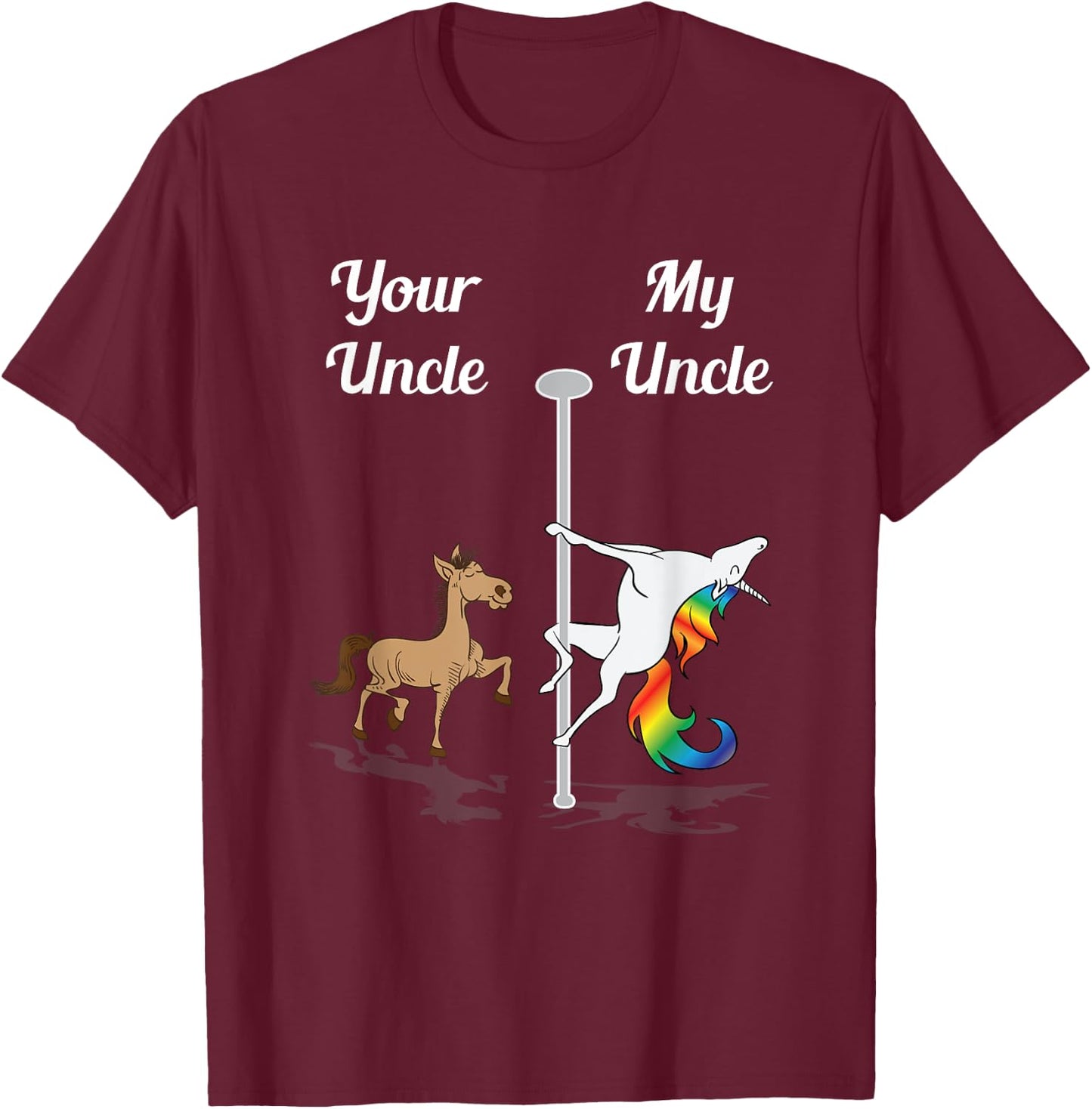 Your Uncle My Uncle You Me Pole Dancing Unicorn Gay Unicorn T-Shirt - T-Shirt | Maroon