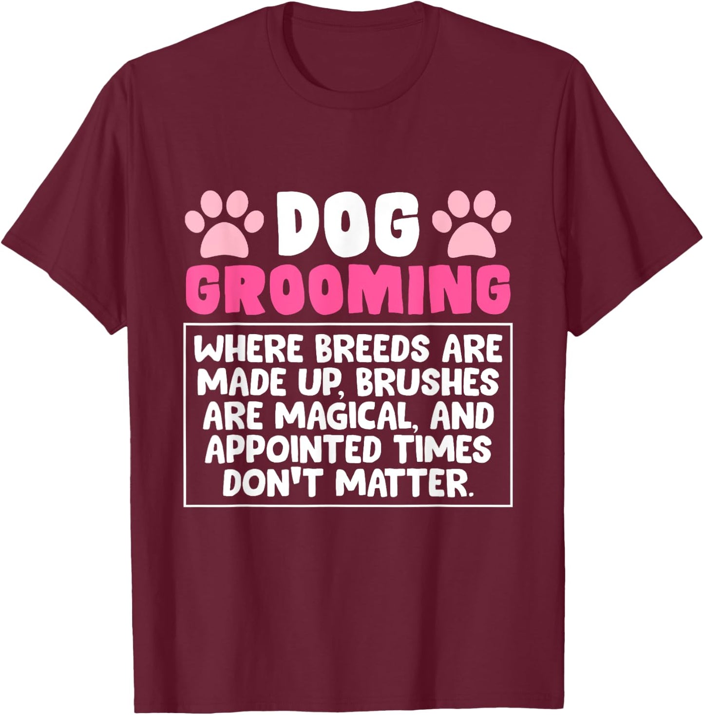 Dog Grooming Profession Gift Dog Pet Groomer T-Shirt - T-Shirt | Maroon