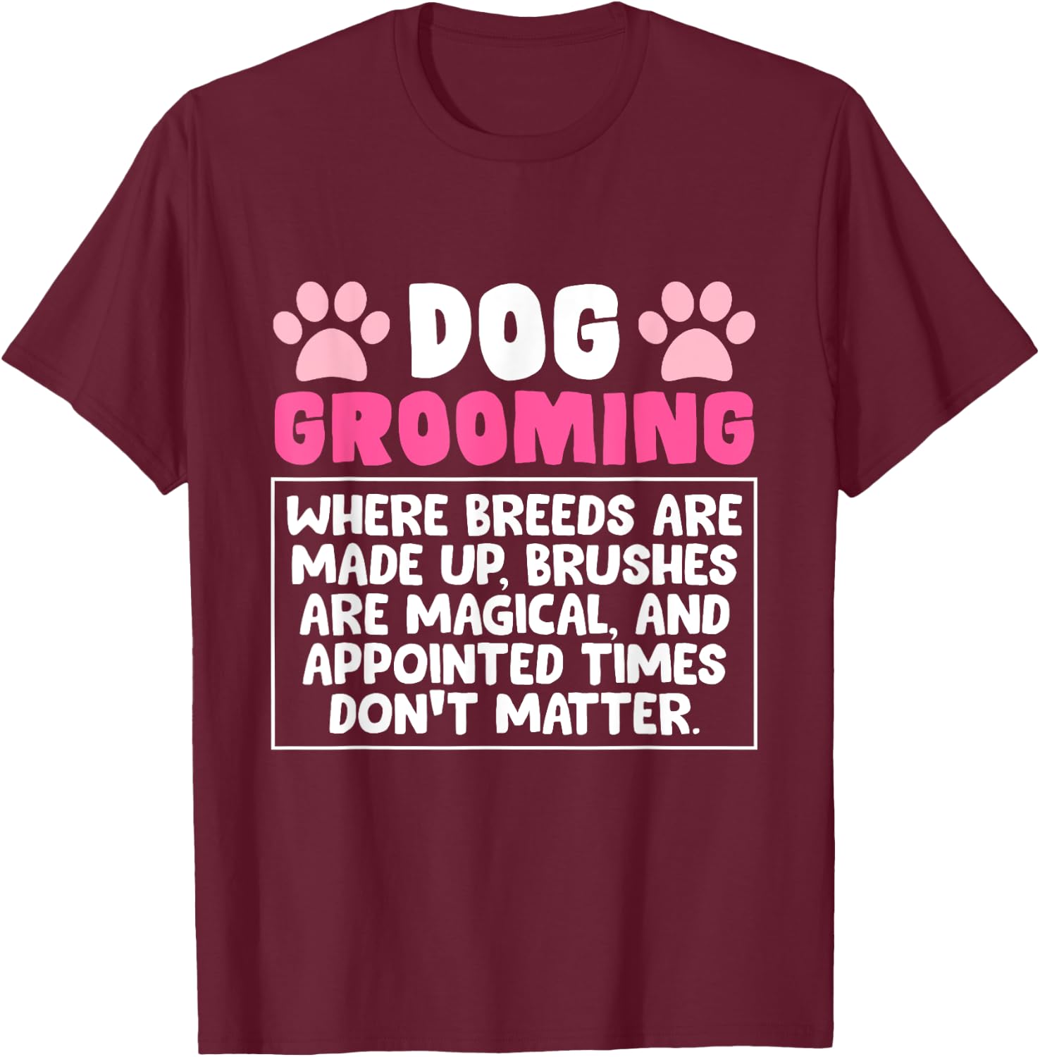 Dog Grooming Profession Gift Dog Pet Groomer T-Shirt - T-Shirt | Maroon