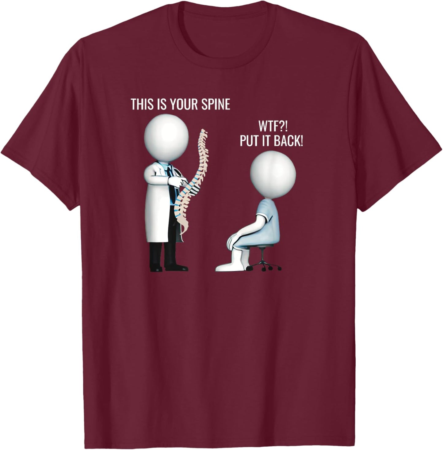 This Is Your Spine WTF Put It Back Surgery Medical Meme T-Shirt - T-Shirt | Maroon