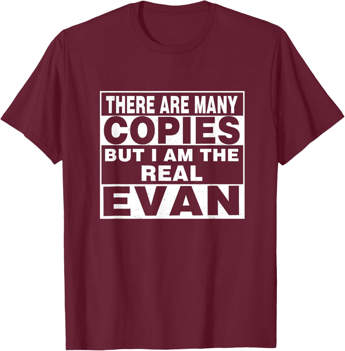 I Am Evan Fun Shirt Funny Gift Personalized T-Shirt - T-Shirt | Maroon