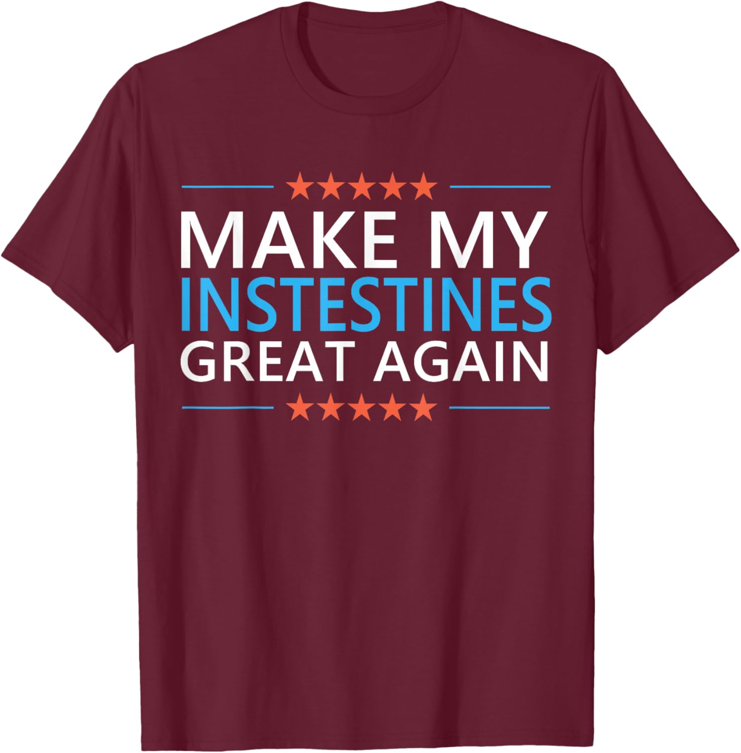 Make My Intestines Great Again Colon Surgery Recovery IBS T-Shirt - T-Shirt | Maroon