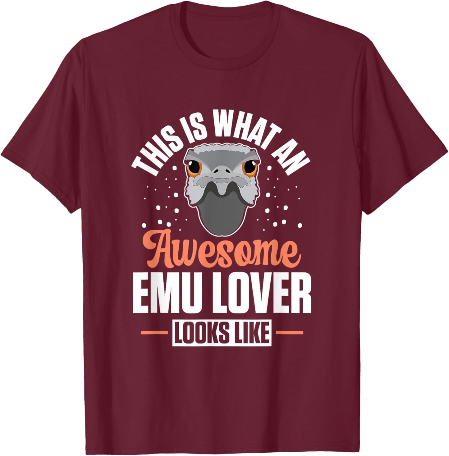 Australian Animal Funny An Awesome Emu Lover Looks Like T-Shirt - T-Shirt | Maroon