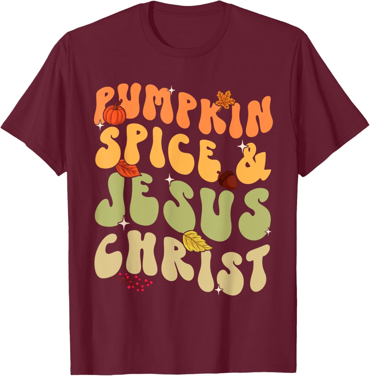 Retro Groovy Pumpkin Spice And Jesus Christ Fall Autumn T-Shirt - T-Shirt | Maroon