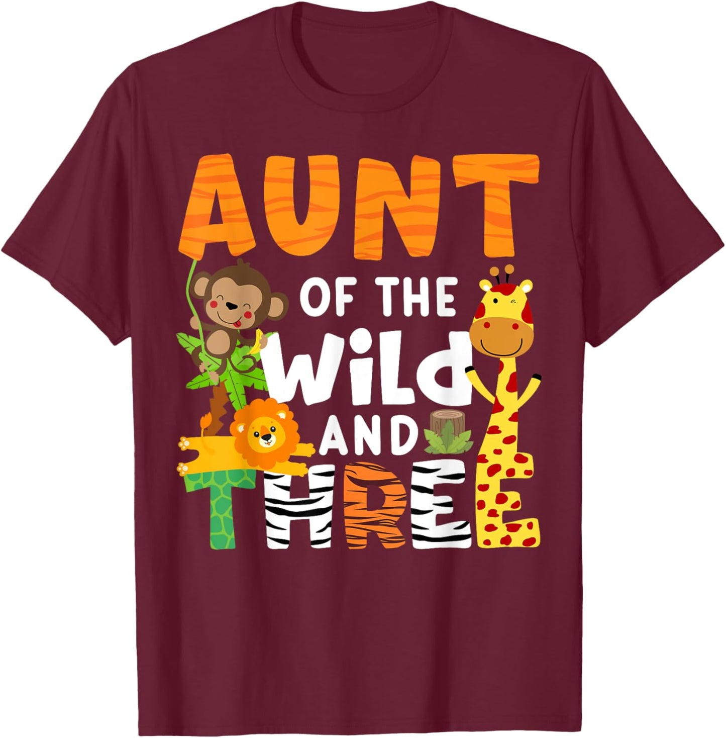 Aunt Of The Wild and Three Zoo Theme Party Safari Jungle T-Shirt - T-Shirt | Maroon