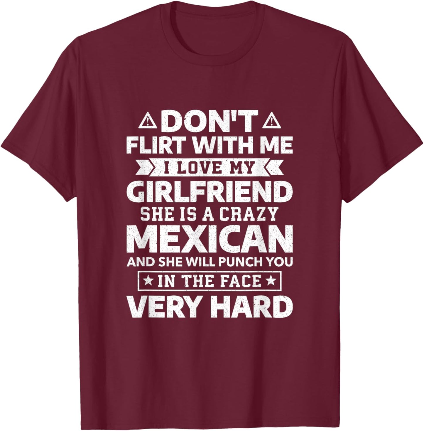 Don't Flirt With Me I Love My Mexican Girlfriend T-Shirt - T-Shirt | Maroon