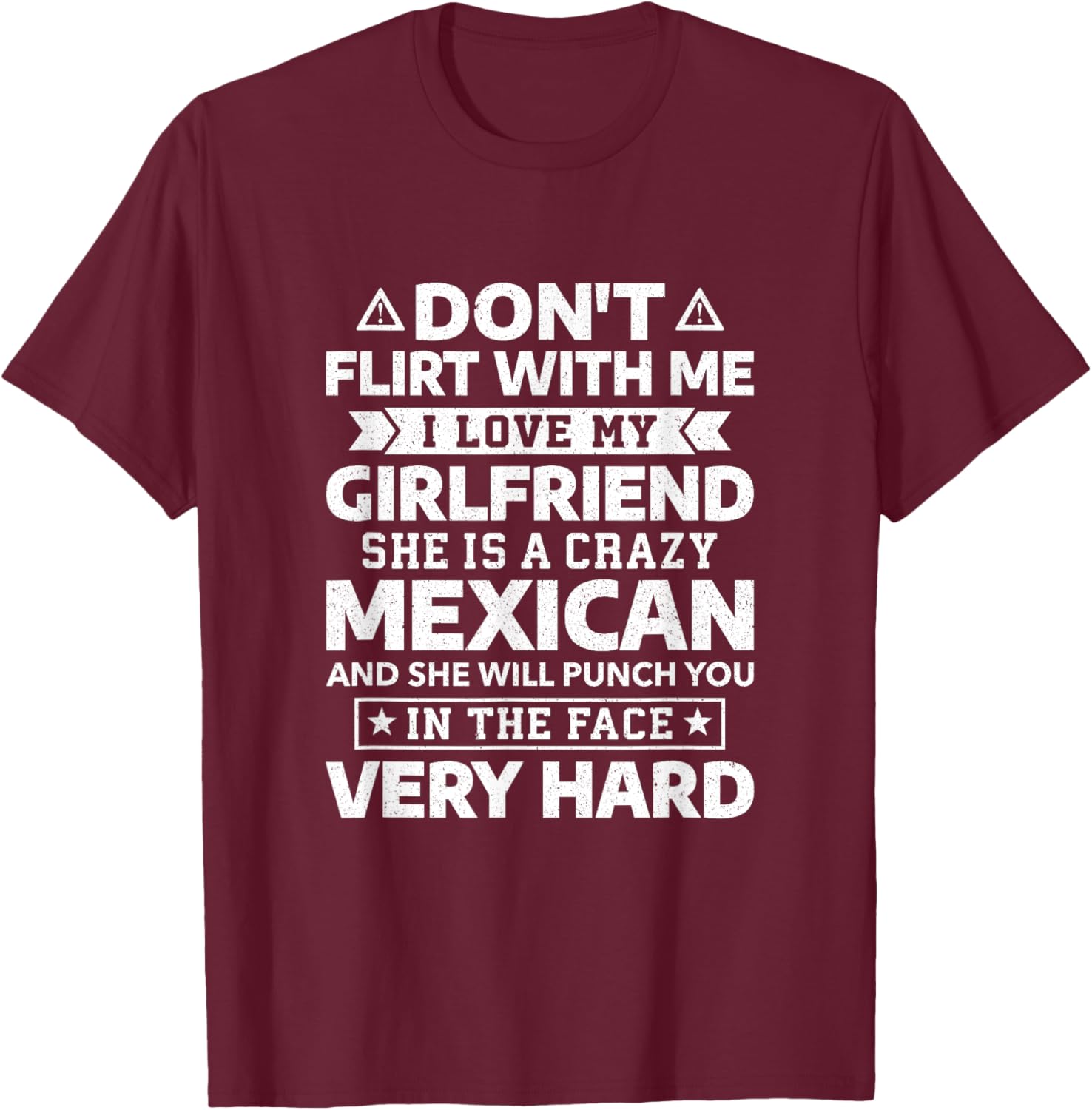 Don't Flirt With Me I Love My Mexican Girlfriend T-Shirt - T-Shirt | Maroon
