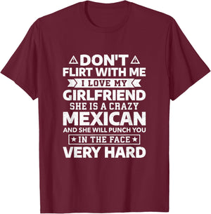 Don't Flirt With Me I Love My Mexican Girlfriend T-Shirt - T-Shirt | Maroon