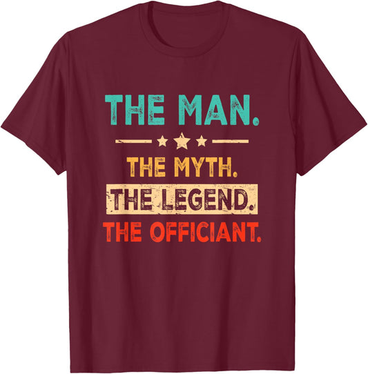 Man Myth Legend The Officiant Wedding Officiant Marriage T-Shirt - T-Shirt | Maroon