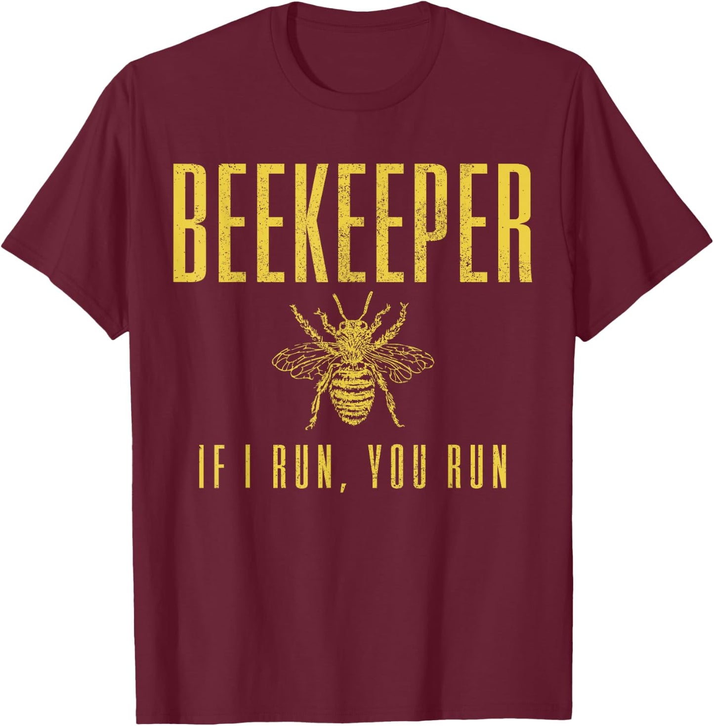 Beekeeper If I Run You Run Funny Beekeeping Beekeeper Gift T-Shirt - T-Shirt | Maroon