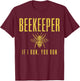 Beekeeper If I Run You Run Funny Beekeeping Beekeeper Gift T-Shirt - T-Shirt | Maroon