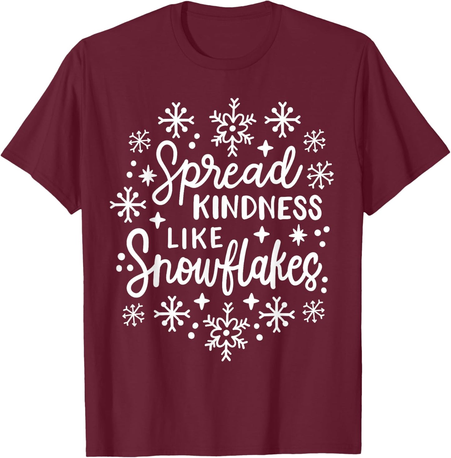 Xmas Themed Spread Kindness Like Snowflakes Merry Christmas T-Shirt - T-Shirt | Maroon