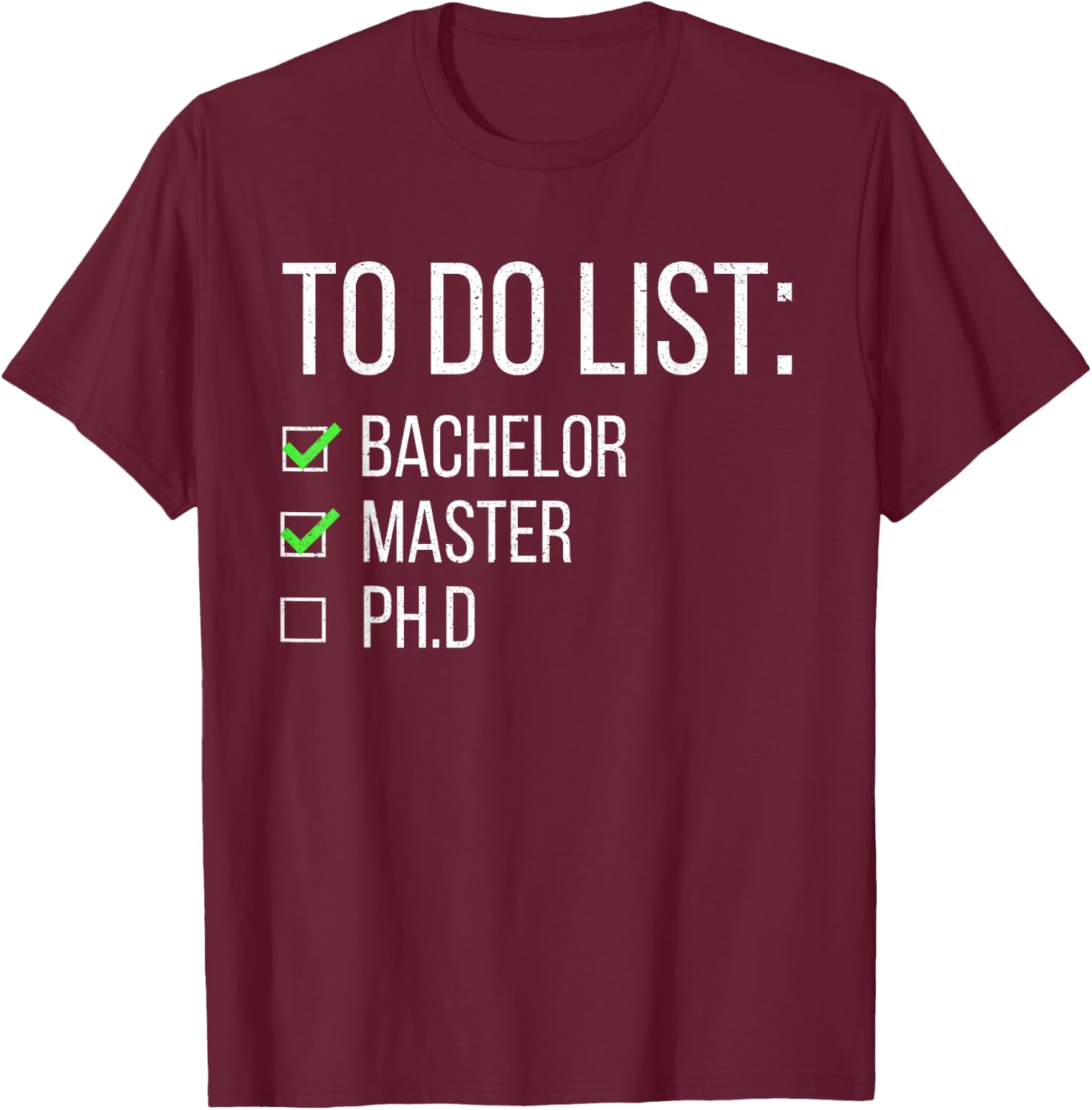 Funny To Do List Bachelor Master Doctorate Graduation Study T-Shirt - T-Shirt | Maroon