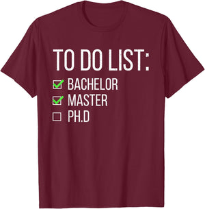 Funny To Do List Bachelor Master Doctorate Graduation Study T-Shirt - T-Shirt | Maroon