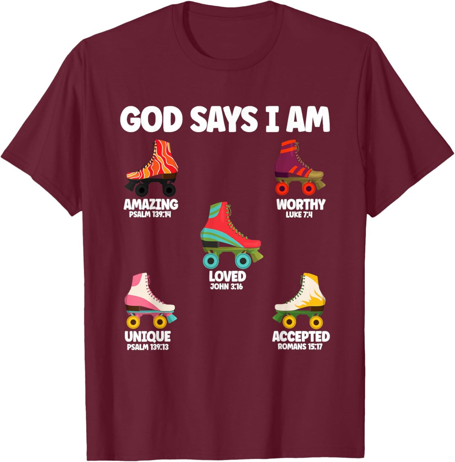 God Says I Am Roller Skate Lover Men Women Christian T-Shirt - T-Shirt | Maroon