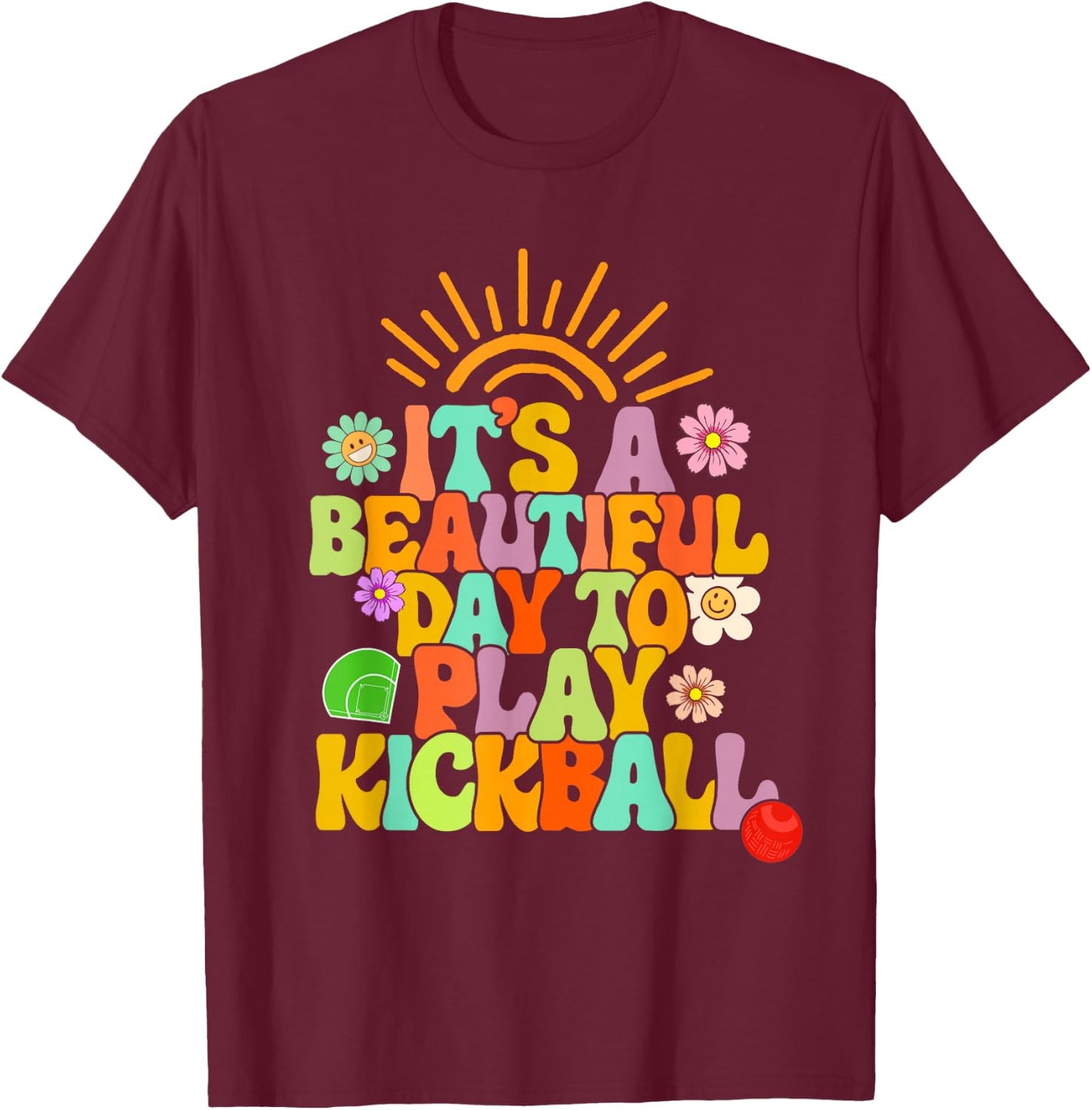 Kickball Player It's A Beautiful Day To Play Kickball Coach T-Shirt - T-Shirt | Maroon