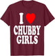 I Heart (Love) Chubby Girls Attracted Preference T-Shirt - T-Shirt | Maroon