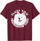 Fluff you fluffin I funny Samoyed saying dogs dad T-Shirt - T-Shirt | Maroon
