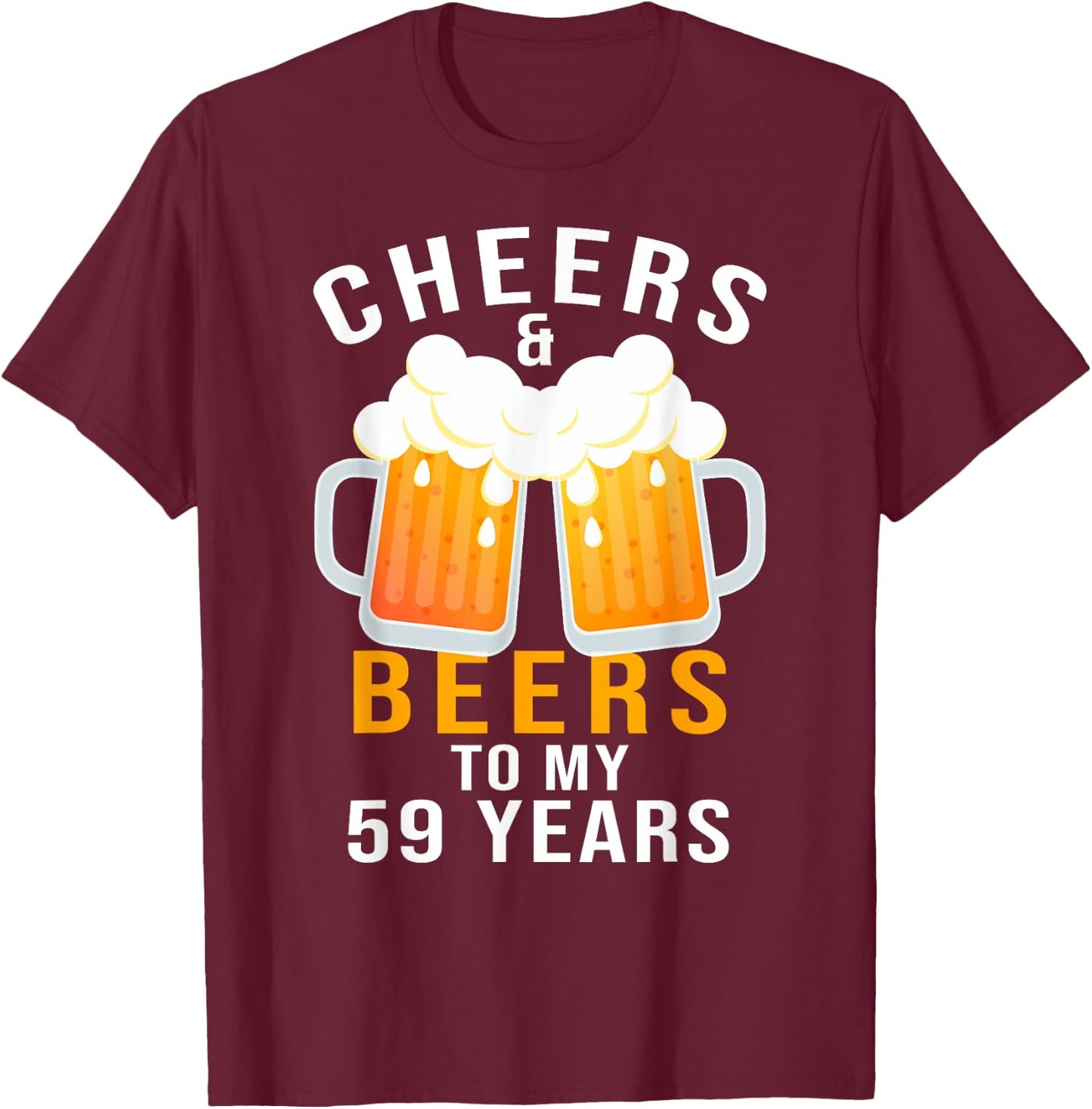 Cheers & Beers to 59 Years Old Beer Lover 59th Birthday Gift T-Shirt - T-Shirt | Maroon