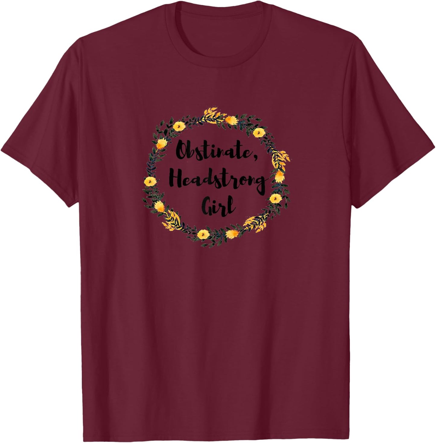 Jane Austen Pride and Prejudice Obstinate Headstrong Girl T-Shirt - T-Shirt | Maroon