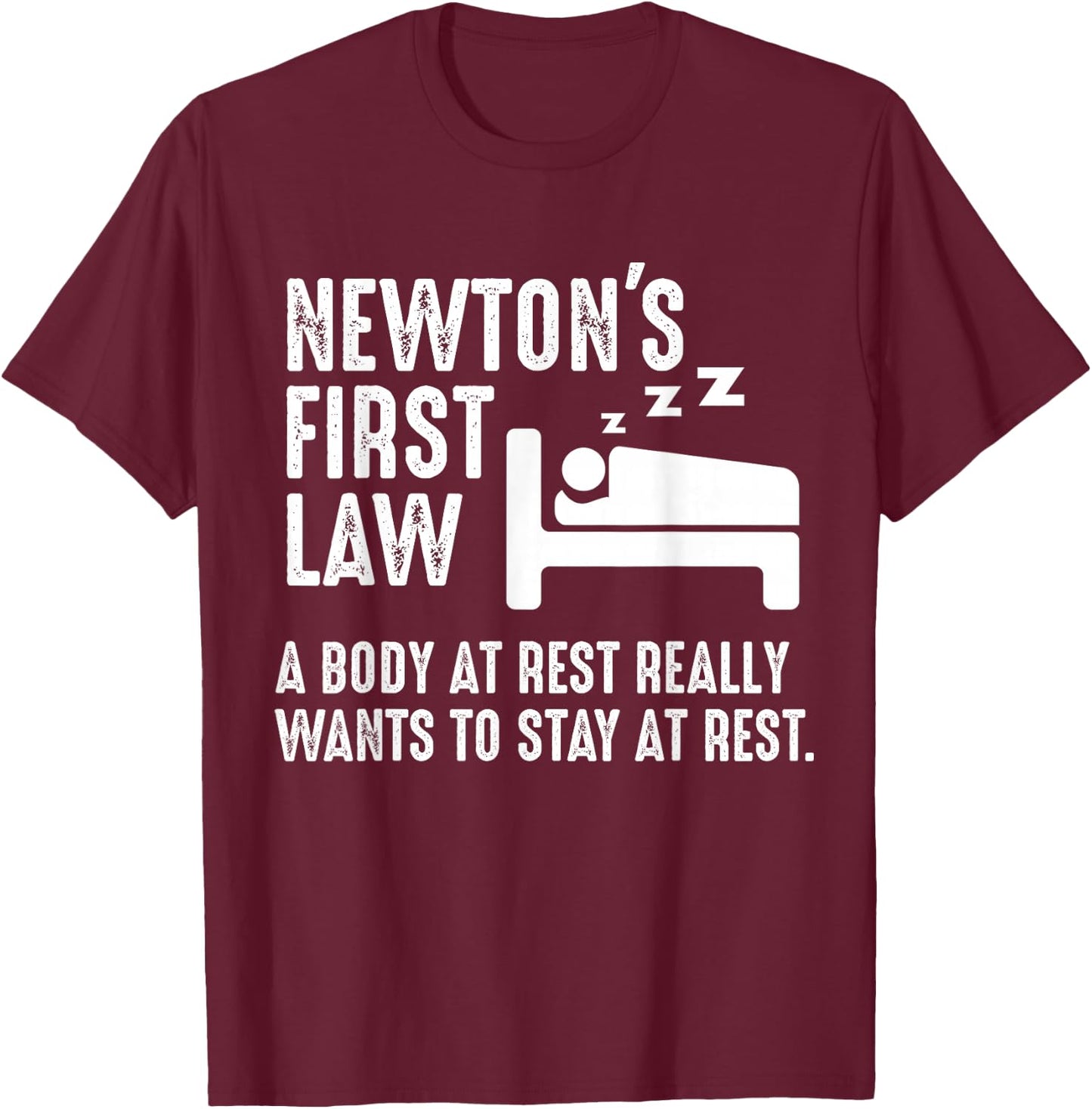 Funny Newton Physics Joke First Law Sleep Gag Gift T-Shirt - T-Shirt | Maroon
