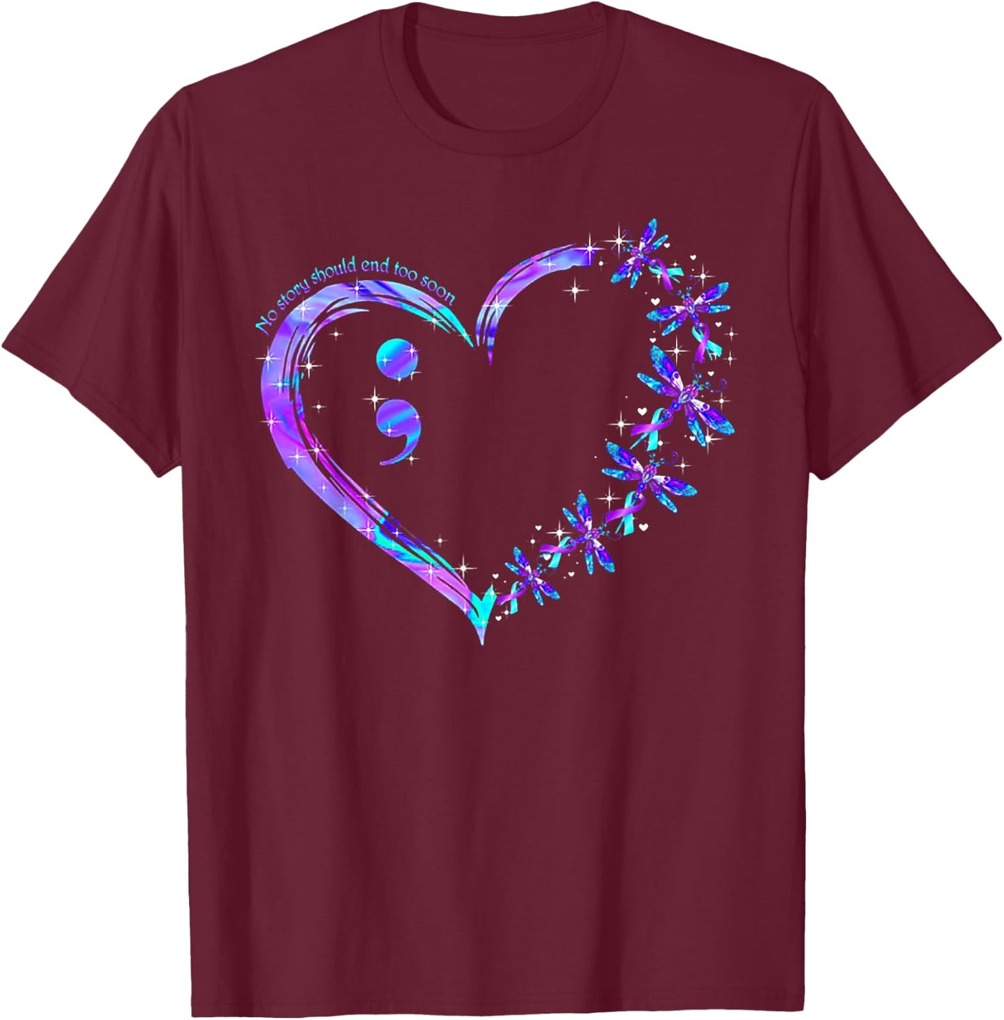 No story should end too soon Suicide Prevention Awareness T-Shirt - T-Shirt | Maroon