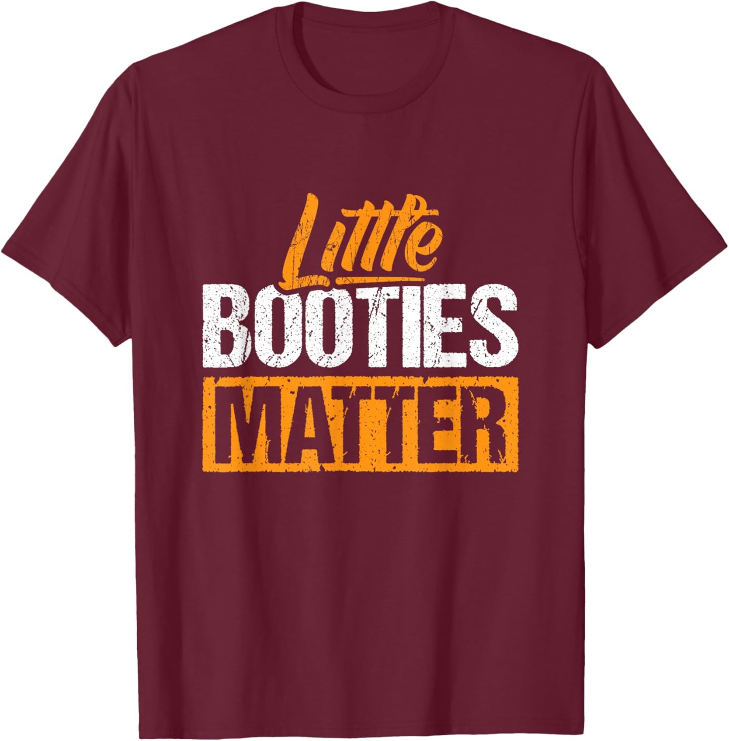 Little Booties Matter - Small Bootie Squad T-Shirt - T-Shirt | Maroon
