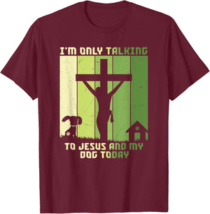 I'm Only Talking to Jesus and my Dog Today Vintage Women T-Shirt - T-Shirt | Maroon