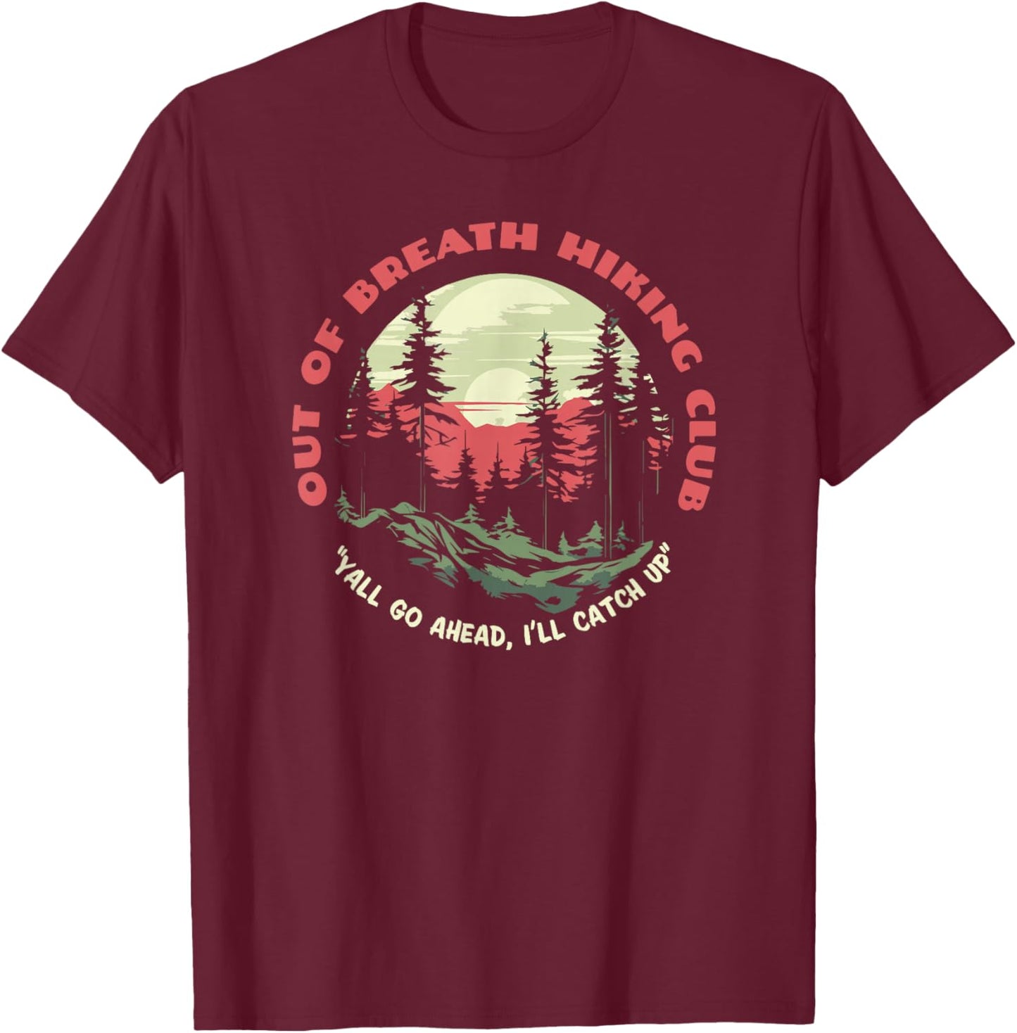 Out Of Breath Hiking Club Funny Slow Hiker Nature T-Shirt - T-Shirt | Maroon