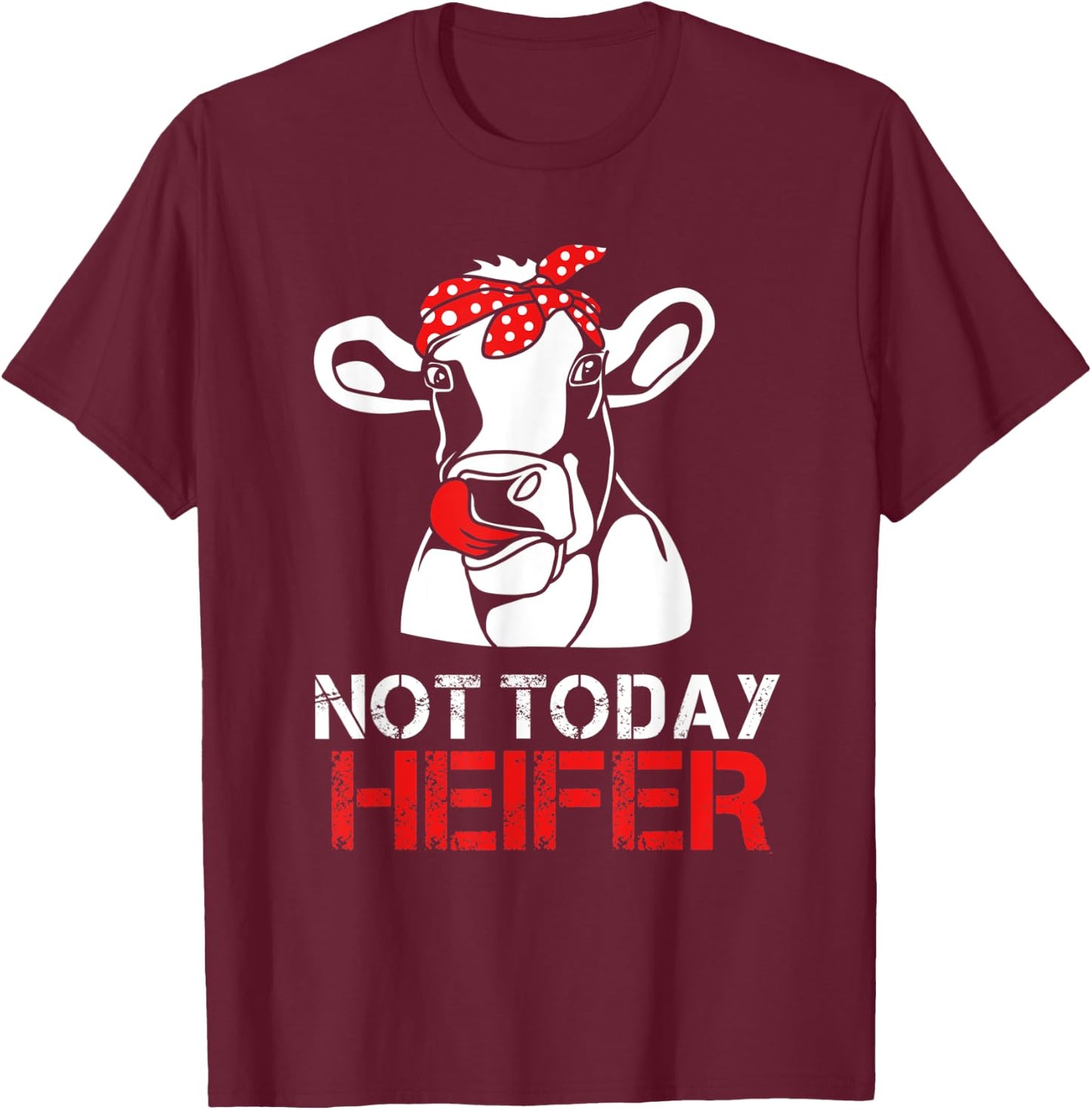 Not Today Heifer For Woman T-Shirt - T-Shirt | Maroon
