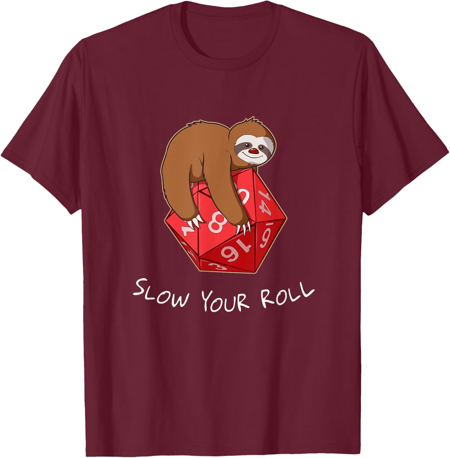 Slow Your Roll Tabletop Gaming Gift Sloth Dice T-Shirt - T-Shirt | Maroon