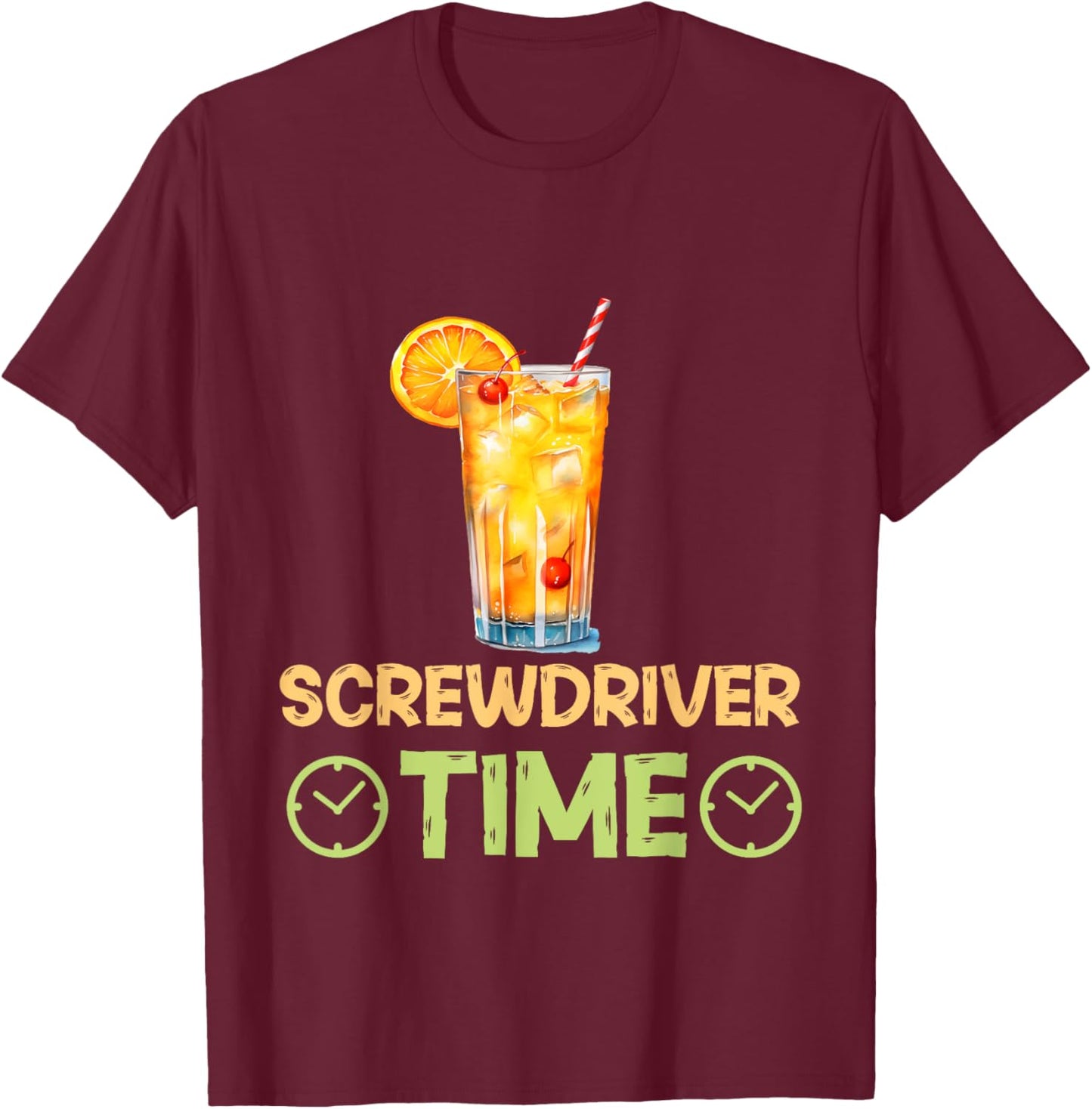 Screwdriver Time Unwind And Sip Cocktail Drinks T-Shirt - T-Shirt | Maroon