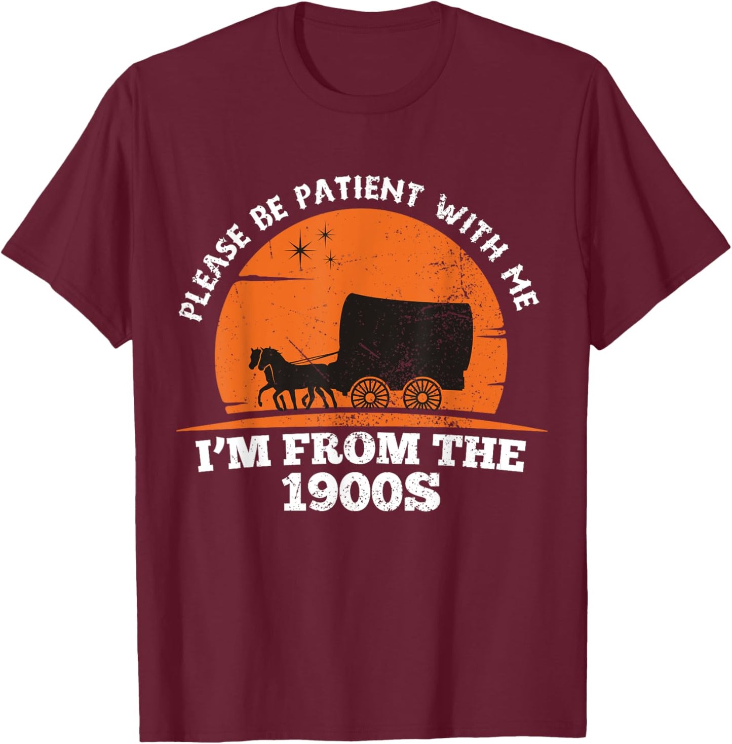 Please Be Patient with Me I'm From The 1900's Oregon Trail T-Shirt - T-Shirt | Maroon