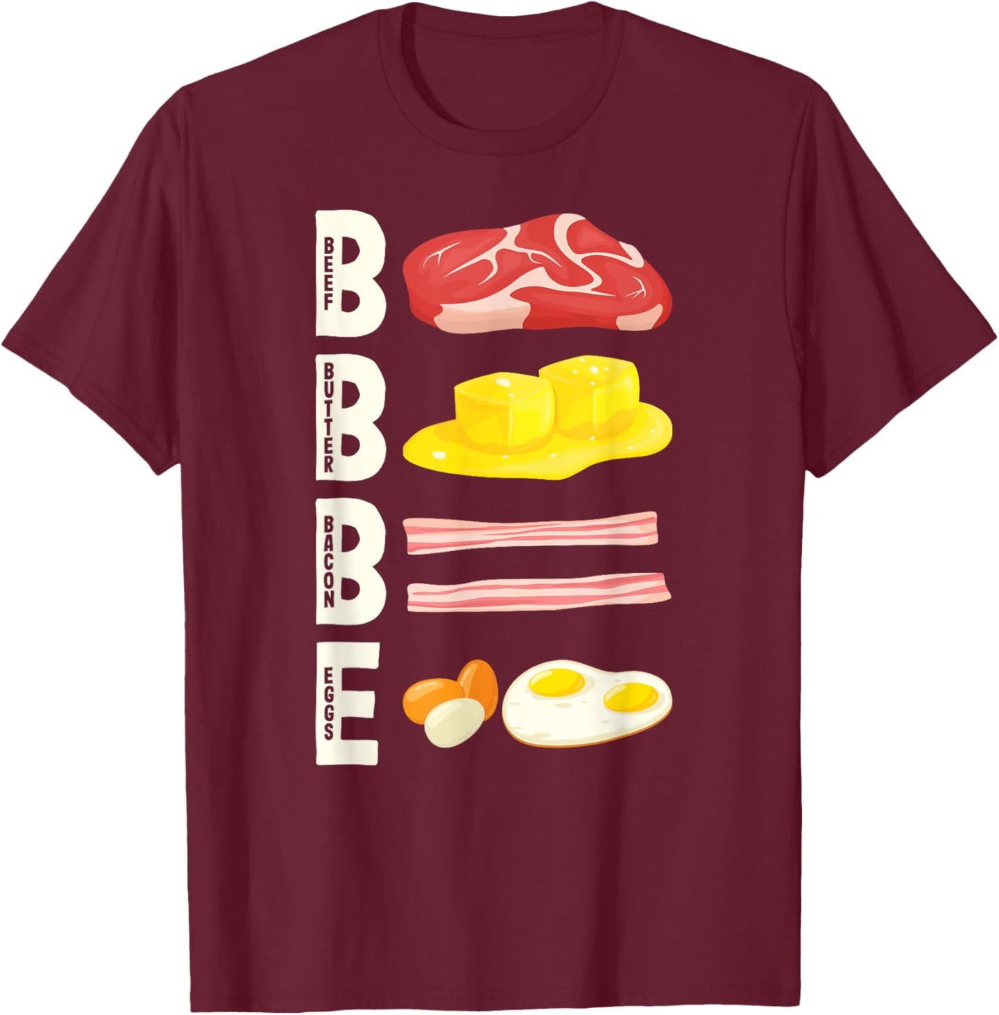 BBBE Carnivore Diet Meat Eater Beef Butter Bacon Eggs T-Shirt - T-Shirt | Maroon