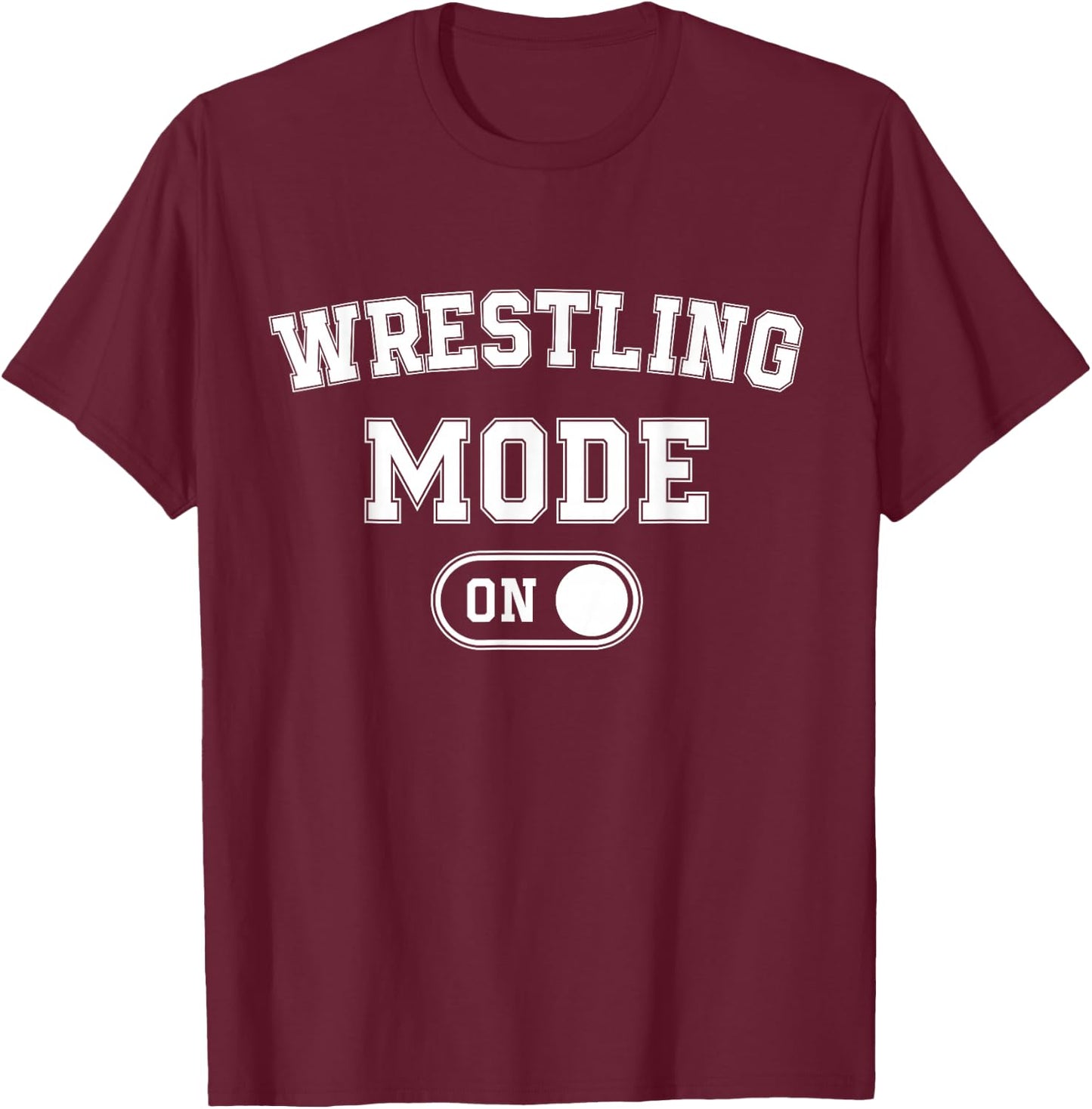 Wrestling Mode On Funny Wrestler Gift Grappler Coach Trainer T-Shirt - T-Shirt | Maroon