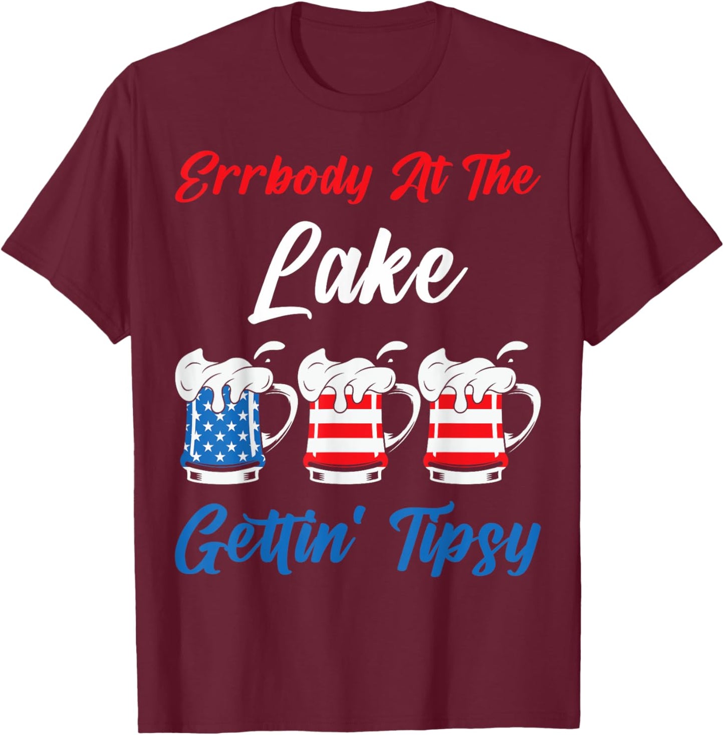 4th July Errbody At The Lake Gettin Tipsy Summer Vacation Men Women T-Shirt - T-Shirt | Maroon