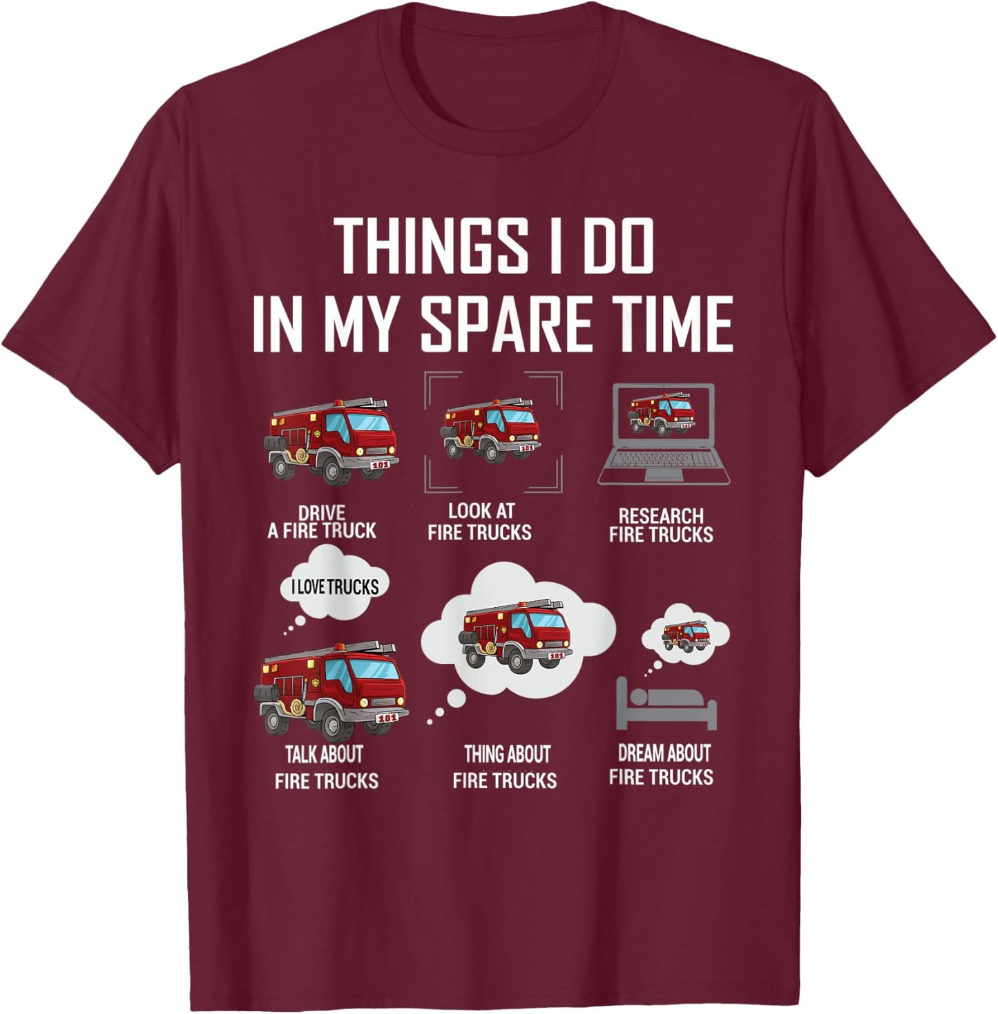 6 Things I Do In My Spare Time Fire Truck Firefighter T-Shirt - T-Shirt | Maroon