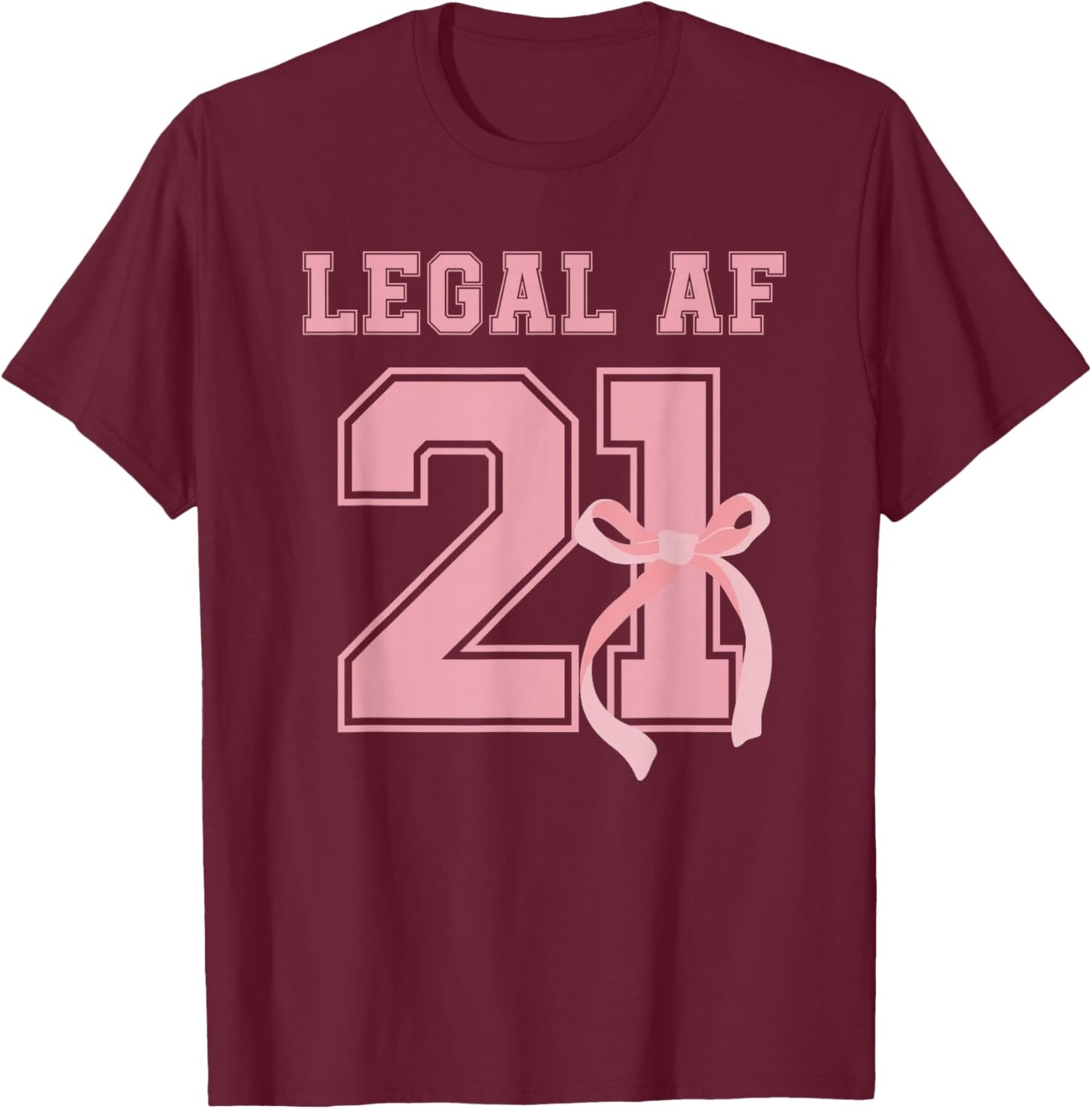 21 Legal AF 21st Birthday Decorations Coquette Bow Ribbon T-Shirt - T-Shirt | Maroon