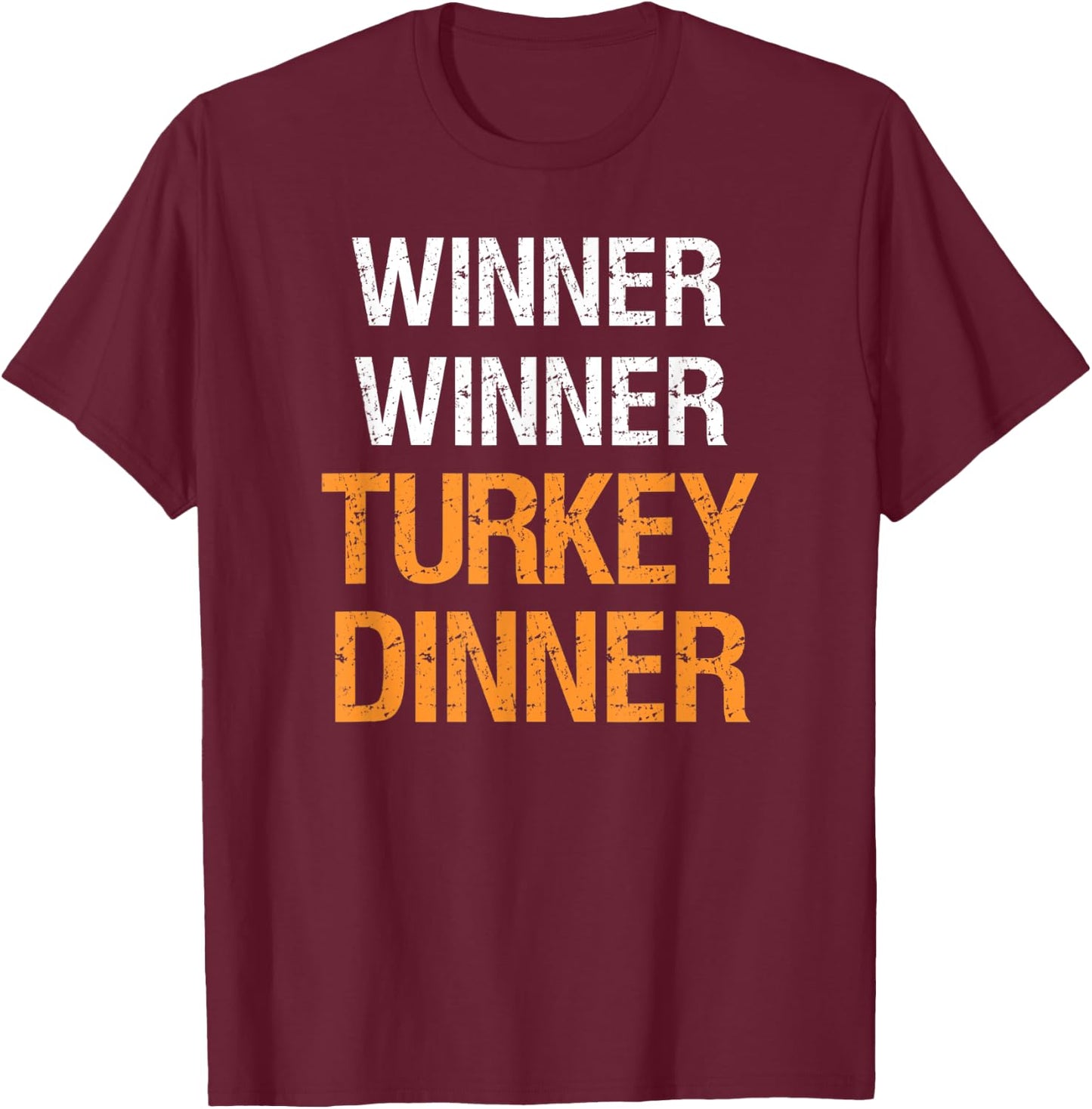 Winner Winner Turkey Dinner Funny Thanksgiving T-Shirt - T-Shirt | Maroon
