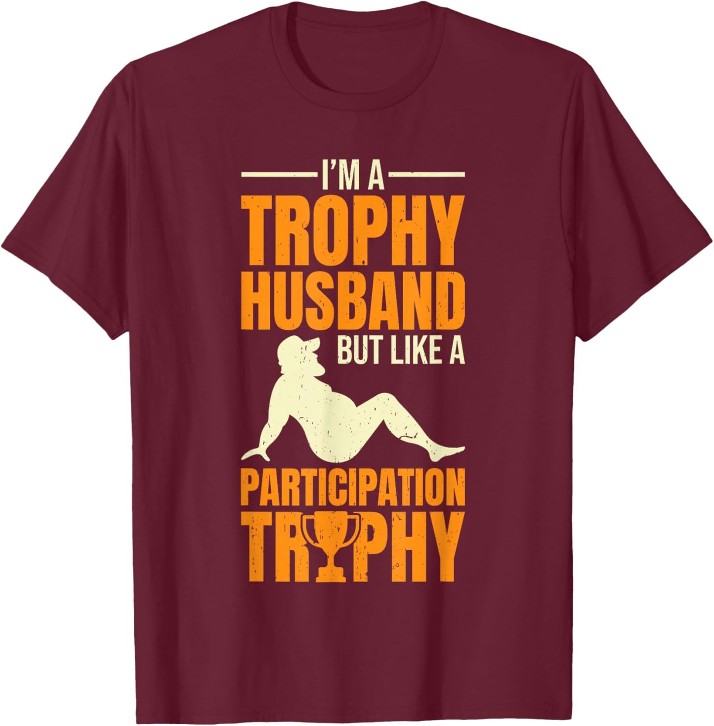 Participation Trophy Husband T-Shirt - T-Shirt | Maroon
